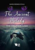 The ancient melody. The oblivion lake. Ediz. italiana