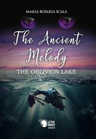 The ancient melody. The oblivion lake. Ediz. italiana