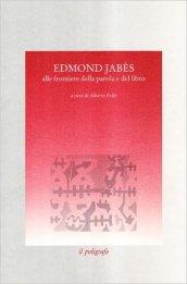 Edmond Jabès. Alle frontiere della parola e del libro