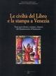 Le civiltà del libro e la stampa a Venezia. Testi sacri ebraici, cristiani, islamici dal Quattrocento al Settecento. Catalogo della mostra