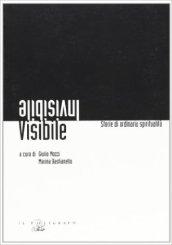 Visibile/invisibile. Storie di ordinaria spiritualità