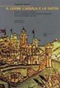 Il leone, l'aquila e la gatta. Venezia e la lega di Cambrai. Guerra e fortificazioni dalla battaglia di Agnadello all'assedio di Padova del 1509