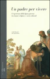 Un padre per vivere. L'esperienza della figura paterna tra istanze religiose e socio-culturali