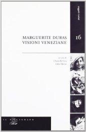 Marguerite Duras. Visioni veneziane