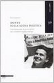 Donne sulla scena politica. Un'indagine sulle elette nel Veneto (1946-2009)