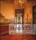 Il Caffè Pedrocchi. La storia, le storie