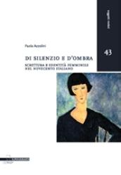 Di silenzio e d'ombra. Scrittura e identità femminile nel Novecento italiano