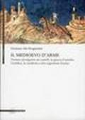 Il Medioevo d'arme. Trattato divulgativo sui castelli, la guerra d'assedio, l'araldica, la cavalleria e altri argomenti d'arme