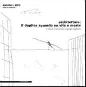 Architettura. Il duplice sguardo su vita e morte. Con DVD