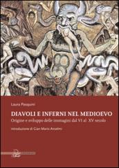 Diavoli e inferni nel medioevo. Origine e sviluppo delle immagini dal VI al XV secolo. Ediz. illustrata