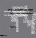 Un'idea collettiva di città? Da Venezia a Porto Marghera. Ediz. multilingue