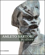 Amleto Sartori scultore. Ediz. illustrata