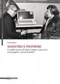Maestro e pioniere. L'eredità storica di Mario Volpato (1915-2000) tra incognito e nuove frontiere