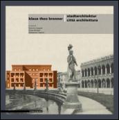 Klaus Theo Brenner. Stadtarchitektur-Città architettura. Ediz. bilingue