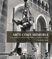 Arte come memoria. Il patrimonio artistico veneto e la Grande Guerra. Ediz. illustrata