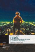 Hestia. come sopravvivere alla fine del mondo (o quantomeno del proprio)