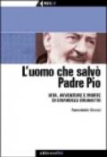 L'uomo che salvò Padre Pio