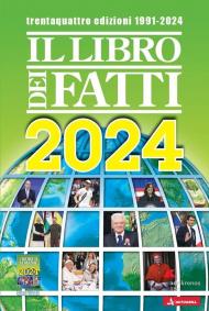 Il libro dei fatti 2024. Un milione di notizie viaggia con te