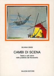 Cambi di scena. Teatro e arti visive nelle poetiche del Novecento