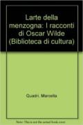 L'arte della menzogna. I racconti di Oscar Wilde