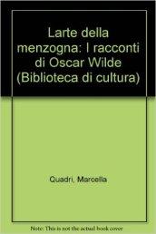 L'arte della menzogna. I racconti di Oscar Wilde