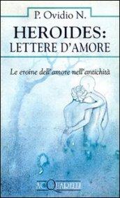 Heroides: Lettere d'amore. Le eroine dell'amore nell'antichità