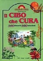 Il cibo che cura. Cento disturbi cento soluzioni