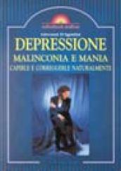 Depressione, malinconia e mania. Capirle e correggerle naturalmente