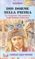 Dio dorme nella pietra. La «Scoperta» del pensiero degli indiani d'America