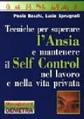 Tecniche per superare l'ansia e mantenere il self control nel lavoro e nella vita privata