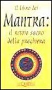 Il libro dei mantra. Il ritmo sacro della preghiera