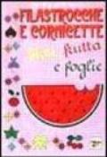 Filastrocche e cornicette. Fiori, frutta e foglie