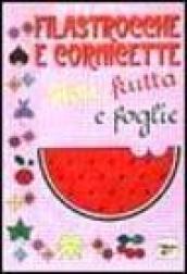 Filastrocche e cornicette. Fiori, frutta e foglie