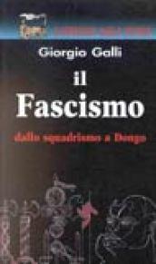 Il fascismo dallo squadrismo a Dongo