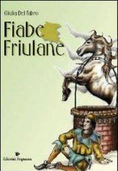 Fiabe friulane. Testo friulano. Traduzione italiana a fronte