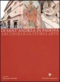 La chiesa di Sant'Andrea in Padova. Archeologia, storia, arte