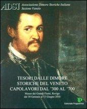 Tesori. Dimore storiche. Veneto '300-'700
