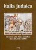 Italia judaica. «Gli ebrei nello Stato pontificio fino al ghetto (1555)». Atti del 6º Convegno internazionale (Tel Aviv, 18-22 giugno 1995)