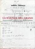 La scienza del grano. L'esperienza scientifica di Nazareno Strampelli e la granicoltura italiana dal periodo giolittiano al secondo dopoguerra