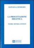 La progettazione didattica. Teorie, metodi, contesti