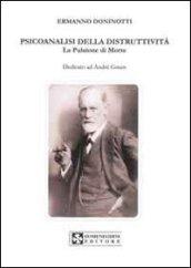 Psicoanalisi della distruttività. La pulsione di morte. Dedicata a André Green