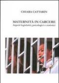 Maternità in carcere. Aspetti legislativi, psicologici e strategici