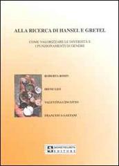 Alla ricerca di Hansel e Gretel. L'identità di genere. Come valorizzare le diversità e i funzionamenti di genere