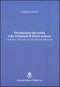 Introduzione allo studio delle istituzioni di diritto romano. L'ordinamento costituzionale ed il sistema delle fonti di Roma antica