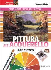 Pittura all'acquerello. Colori e tecniche. Ediz. illustrata