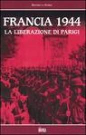 Francia 1944. La liberazione di Parigi. Con videocassetta