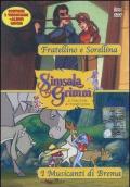 Fratellino e sorellina-I musicanti di Brema. Con DVD