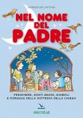 Nel nome del Padre. Preghiere, santi segni, simboli e formule della dottrina della Chiesa