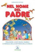 Nel nome del Padre. Preghiere, santi segni, simboli e formule della dottrina della Chiesa