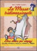 La messa tridimensionale. Libro attivo per ragazzi. Colora, ritaglia, incolla, impara e... prega. Ediz. illustrata